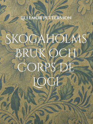 cover image of Skogaholms Bruk och Corps de Logi